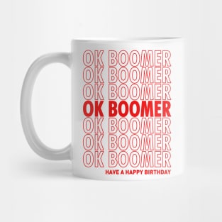 OK Boomer Have A Happy Birthday Mug